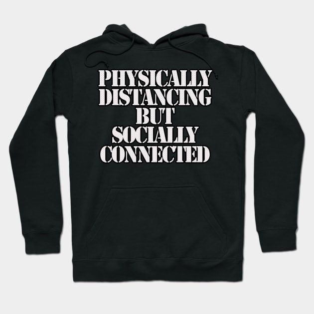 Physically Distancing But Socially Connected Hoodie by BABA KING EVENTS MANAGEMENT